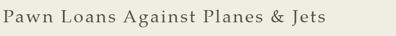 pawn loan against planes title